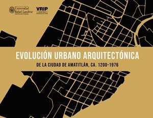 EVOLUCIÓN URBANO ARQUITECTÓNICA DE LA CIUDAD DE AMATITLÁN, CA. 1200-1976 | 9789929545335 | ALONSO, AMÉRICA