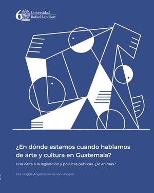 EN DÓNDE ESTAMOS CUANDO HABLAMOS DE ARTE Y CULTURA EN GUATEMALA? | 9789929543997 | GARCÍA VON HOEGEN, MAGDA ANGÉLICA