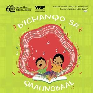 B’CHANQO SA’: EL IDIOMA, RAÍZ DE NUESTRA HERENCIA 1 | 9789929546080 | CAAL CAAL, TEODORO RENÉ