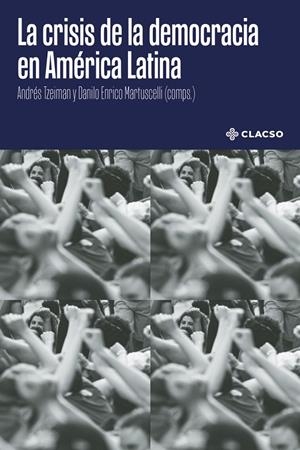 CRISIS DE LA DEMOCRACIA EN AMÉRICA LATINA, LA | 9789878137032 | TZEIMAN, ANDRÉS
