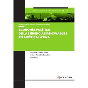 ECONOMÍA POLÍTICA DE LAS ENERGÍAS RENOVABLES EN AMÉRICA LATINA | 9789878138664 | ALONSO SERNA, LOURDES