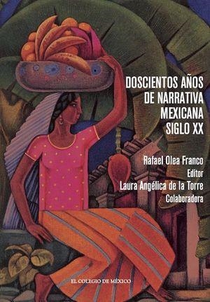 DOSCIENTOS AÑOS DE NARRATIVA MEXICANA. SIGLO XX : VOLUMEN 2 | 9786075643526 | OLEA FRANCO, RAFAEL