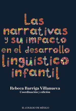 NARRATIVAS Y SU IMPACTO EN EL DESARROLLO LINGÜÍSTICO INFANTIL, LAS | 9786074627367 | BARRIGA VILLANUEVA, REBECA