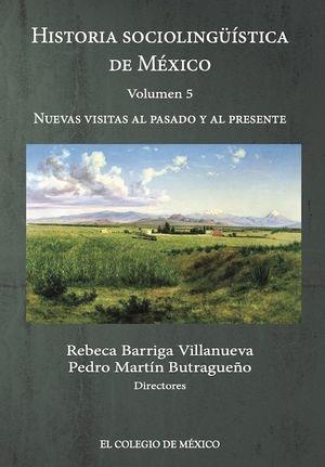 HISTORIA SOCIOLINGÜÍSTICA DE MÉXICO: VOLUMEN 5 | 9786075642277 | BARRIGA VILLANUEVA, REBECA