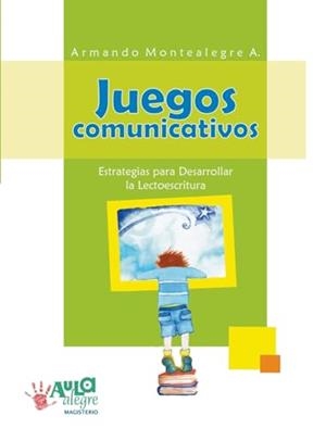 JUEGOS COMUNICATIVOS | 9789582002046 | MONTEALEGRE AGUILAR, ARMANDO