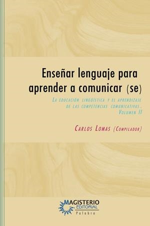ENSEÑAR LENGUAJE PARA APRENDER A COMUNICAR(SE) II | 9789582008598 | LOMAS, CARLOS