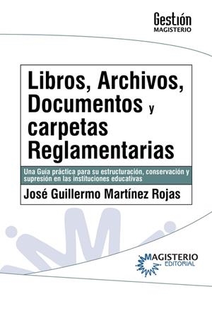 LIBROS, ARCHIVOS, DOCUMENTOS Y CARPETAS REGLAMENTARIAS | 9789582014377 | MARTÍNEZ ROJAS, JOSÉ GUILLERMO