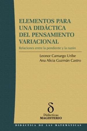 ELEMENTOS PARA UNA DIDÁCTICA DEL PENSAMIENTO VARIACIONAL | 9789582008000 | CAMARGO URIBE, LEONOR