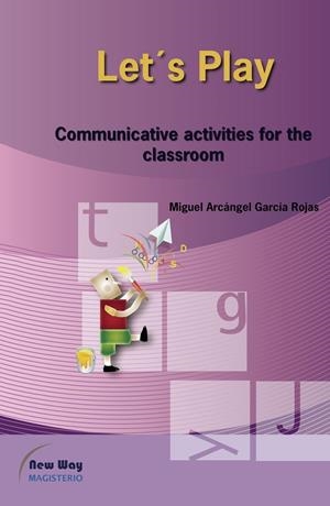 LET’S PLAY : COMMUNICATIVE ACTIVITIES FOR THE CLASSROOM | 9789582005238 | GARCÍA ROJAS, MIGUEL ARCÁNGEL