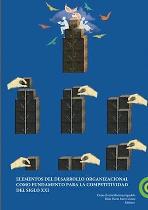 ELEMENTOS DEL DESARROLLO ORGANIZACIONAL COMO FUNDAMENTO PARA LA COMPETITIVIDAD DEL SIGLO XXI | 9789587603293 | ALVEIRO MONTOYA AGUDELO, CÉSAR