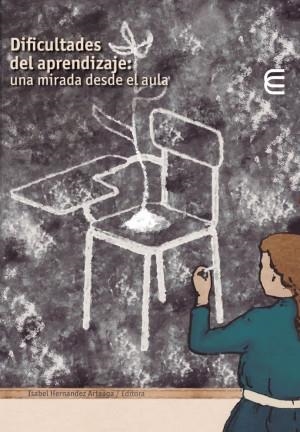 DIFICULTADES DEL APRENDIZAJE : UNA MIRADA DESDE EL AULA | 9789587603934 | HERNÁNDEZ ARTEAGA, ISABEL