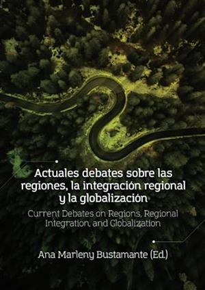 ACTUALES DEBATES SOBRE LAS REGIONES, LA INTEGRACIÓN REGIONAL Y LA GLOBALIZACIÓN | 9789587603552