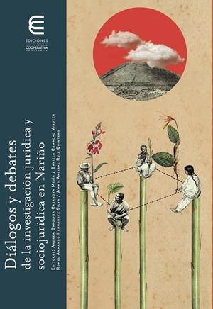 DIÁLOGOS Y DEBATES DE LA INVESTIGACIÓN JURÍDICA Y SOCIOJURÍDICA EN NARIÑO | 9789587602319