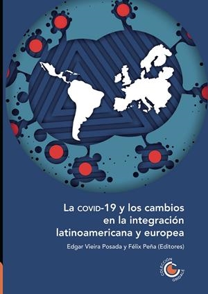 COVID-19 Y LOS CAMBIOS EN LA INTEGRACIÓN LATINOAMERICANA Y EUROPEA, LA | 9789587603279 | VIEIRA POSADA, EDGAR