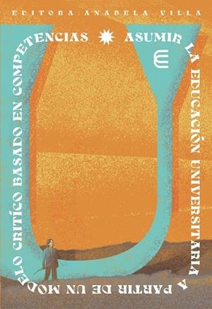 ASUMIR LA EDUCACIÓN UNIVERSITARIA A PARTIR DE UN MODELO CRÍTICO BASADO EN COMPETENCIAS | 9789587603064 | VILLA SAAVEDRA, ANABELA