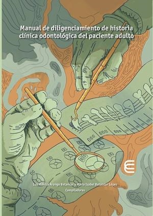MANUAL DE DILIGENCIAMIENTO DE HISTORIA CLÍNICA ODONTOLÓGICA DEL PACIENTE ADULTO | 9789587605181 | ARANGO BETANCUR, LUZ MÓNICA