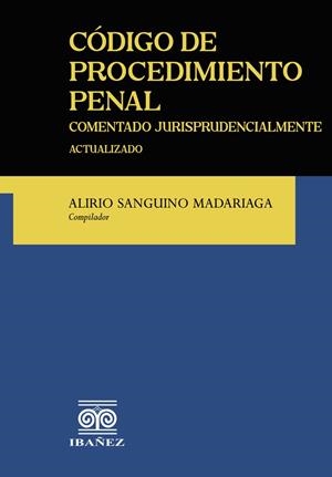 CÓDIGO DE PROCEDIMIENTO PENAL COMENTADO JURISPRUDENCIALMENTE | 9789587919790 | SANGUINO MADARIAGA, ALIRIO