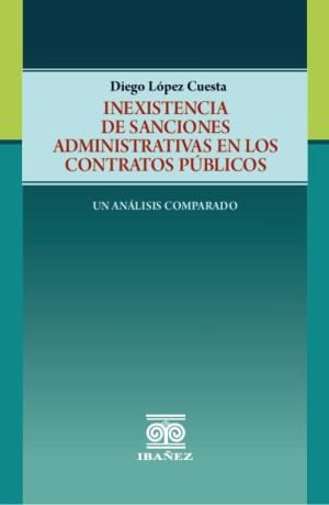 INEXISTENCIA DE SANCIONES ADMINISTRATIVAS EN LOS CONTRATOS PÚBLICOS | 9789587913590 | LÓPEZ CUESTA, DIEGO