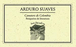 CANUTERO DE COLOMBIA. PERIQUETES DE LITERATURA 2007 | 9789685473842 | SUAVES, ARDURO