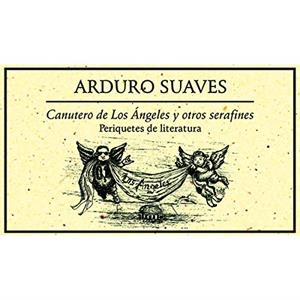 CANUTERO DE LOS ÁNGELES Y OTROS SERAFINES 2009 | 9786077640349 | SUAVES, ARDURO