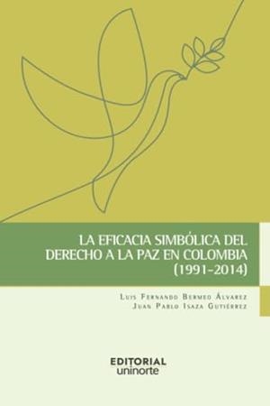 EFICACIA SIMBÓLICA DEL DERECHO A LA PAZ EN COLOMBIA (1991-2014), LA | 9789587894820 | BERMEO ÁLVAREZ, LUIS FERNANDO