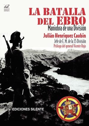 BATALLA DEL EBRO, LA. MANIOBRA DE UNA DIVISIÓN | 9788496862203 | HENRIQUEZ CAUBÍN, JULIÁN