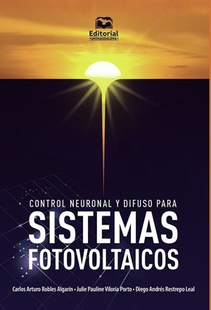 CONTROL NEURONAL Y DIFUSO PARA SISTEMAS FOTOVOLTAICOS | 9789587465532 | ROBLES ALGARÍN, CARLOS ARTURO