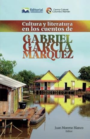 CULTURA Y LITERATURA EN LOS CUENTOS DE GABRIEL GARCÍA MÁRQUEZ | 9789587464320 | MÜLLER, GESINE