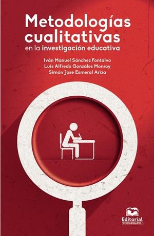 METODOLOGÍAS CUALITATIVAS EN LA INVESTIGACIÓN EDUCATIVA | 9789587462791 | SÁNCHEZ FONTALVO, IVÁN MANUEL