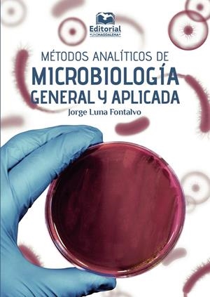 MÉTODOS ANALÍTICOS DE MICROBIOLOGÍA GENERAL Y APLICADA | 9789587462487 | LUNA FONTALVO, JORGE