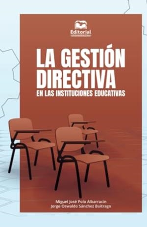 GESTIÓN DIRECTIVA EN LAS INSTITUCIONES EDUCATIVAS, LA | 9789587465365 | SÁNCHEZ BUITRAGO, JORGE OSWALDO
