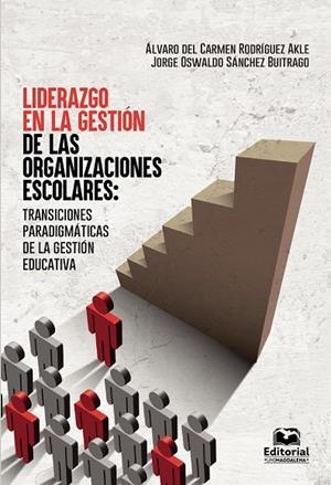 LIDERAZGO EN LA GESTIÓN DE LAS ORGANIZACIONES ESCOLARES | 9789587462258 | SÁNCHEZ BUITRAGO, JORGE OSWALDO