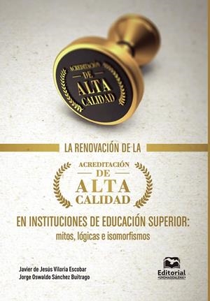 RENOVACIÓN DE LA ACREDITACIÓN DE ALTA CALIDAD EN INSTITUCIONES DE EDUCACIÓN SUPERIOR, LA | 9789587467987 | SÁNCHEZ BUITRAGO, JORGE OSWALDO
