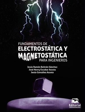 FUNDAMENTOS DE ELECTROSTÁTICA Y MAGNETOSTÁTICA PARA INGENIEROS | 9789587462609 | ESCOBAR ACOSTA, JOSÉ HENRY