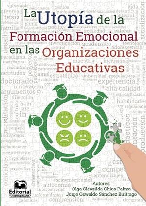 UTOPÍA DE LA FORMACIÓN EMOCIONAL EN LAS ORGANIZACIONES EDUCATIVAS, LA | 9789587460810 | CHICA PALMA, OLGA CLEOSILDA