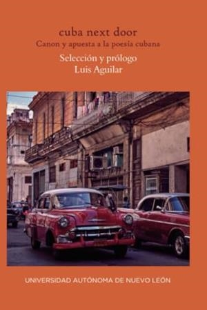 CUBA NEXT DOOR: CANON Y APUESTA A LA POESIA CUBANA | 9786072716797 | AGUILAR, LUIS