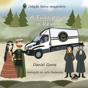 A FUGA PARA O REINO / THE ESCAPE TO THE KINGDOM | 9789895498277 | GOOSE, DANIEL