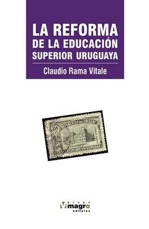 REFORMA DE LA EDUCACIÓN SUPERIOR URUGUAYA (1984-2013), LA | 9789974855663 | RAMA VITALE, CLAUDIO