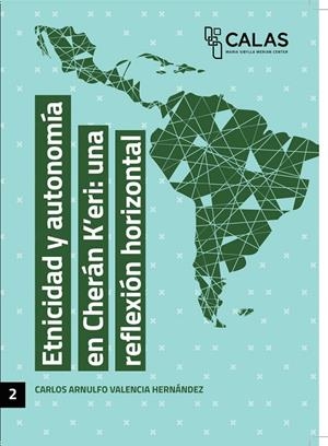ETNICIDAD Y AUTONOMÍA EN CHERÁN KERI : UNA REFLEXIÓN HORIZONTAL | 9786075712901 | VALENCIA HERNÁNDEZ, CARLOS ARNULFO