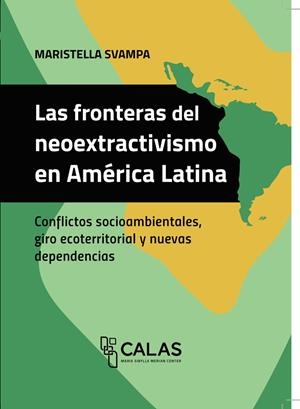 FRONTERAS DEL NEOEXTRACTIVISMO EN AMÉRICA LATINA, LAS | 9786075473017 | SVAMPA, MARISTELLA