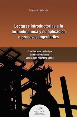 LECTURAS INTRODUCTORIAS A LA TERMODINÁMICA Y SU APLICACIÓN A PROCESOS INGENIERILES | 9786075016757 | CAMACHO-ZUÑIGA, CLAUDIA