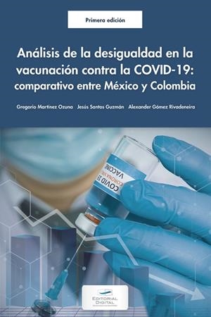 ANÁLISIS DE LA DESIGUALDAD EN LA VACUNACIÓN CONTRA LA COVID-19 | 9786075018270 | SANTOS GUZMÁN, JESÚS