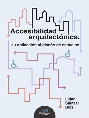ACCESIBILIDAD ARQUITECTÓNICA, SU APLICACIÓN AL DISEÑO DE ESPACIOS | 9786075017303 | SALAZAR DÍAZ, LILIAN