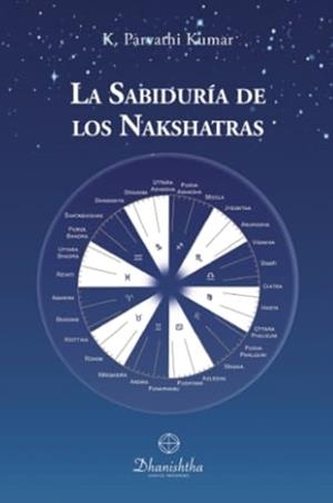 SABIDURÍA DE LOS NAKSHATRAS, LA | 9788418485558 | PARVATHI KUMAR, KAMBHAMPATHI