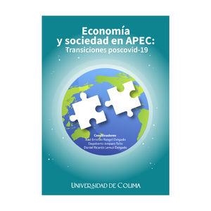 ECONOMÍA Y SOCIEDAD EN APEC: TRANSICIONES POSCOVID-19 | 9786078814480 | RANGEL DELGADO, JOSÉ ERNESTO