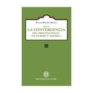 HACIA LA CONVERGENCIA DEL PROCESO PENAL EN EUROPA Y AMÉRICA | 9786078814701 | REIFARTH MUÑOZ, WALTER