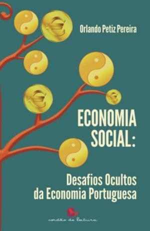 ECONOMIA SOCIAL: DESAFIOS OCULTOS DA ECONOMIA PORTUGUESA | 9789898574671 | PETIZ PEREIRA, ORLANDO