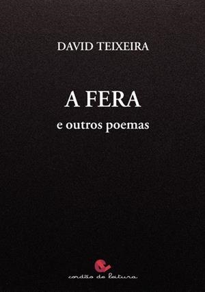 A FERA E OUTROS POEMAS | 9789898574626 | TEIXEIRA, DAVID