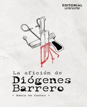 AFICIÓN DE DIÓGENES BARRERO, LA | 9789587895360 | DE CASTRO, ADELA