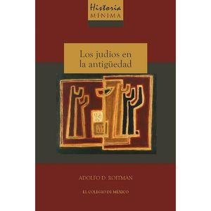 HISTORIA MÍNIMA DE LOS JUDÍOS EN LA ANTIGÜEDAD | 9786075641577 | ROITMAN, ADOLFO